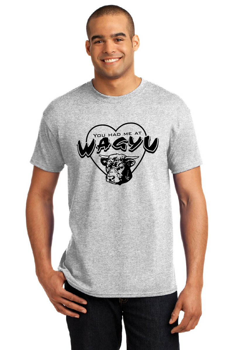 T-Shirt - You Had Me At Wagyu